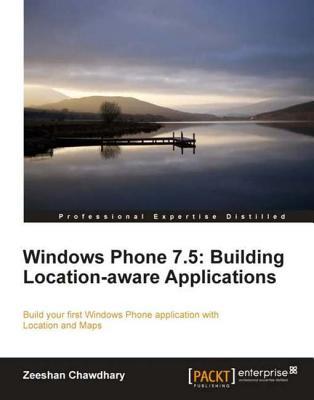 Windows Phone 7.5: Building Location-Aware Applications