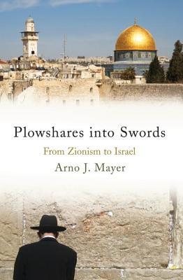 Plowshares into Swords: From Zionism to Israel (Hardcover)