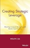 Creating Strategic Leverage: Matching Company Strengths with Market Opportunities