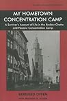 My Hometown Concentration Camp: A Survivor's Account to Life in the Krakow Ghetto and Plaszow Concentration Camp