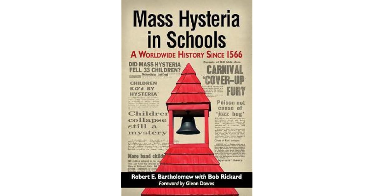 Mass Hysteria in Schools A Worldwide History Since 1566 by Robert E