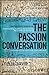 The Passion Conversation: Understanding, Sparking, and Sustaining Word of Mouth Marketing