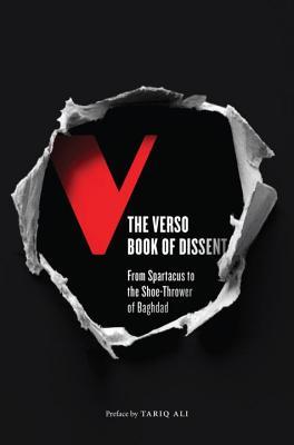 The Verso Book of Dissent: From Spartacus to the Shoe-Thrower of Baghdad (Paperback)