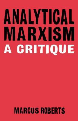 Analytical Marxism: A Critique