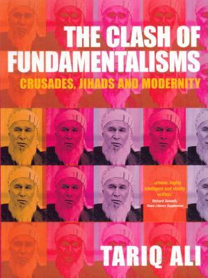 The Clash of Fundamentalisms: Crusades, Jihads and Modernity (Paperback)
