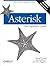 Asterisk: The Definitive Guide: The Future of Telephony Is Now