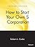 How to Start Your Own 'S' Corporation by Robert A. Cooke
