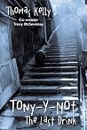 Tony-Y-Not: The Last Drink Tony-Y-Not: The Last Drink