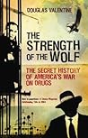The Strength of the Wolf by Douglas Valentine