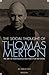 The Social Thought of Thomas Merton: The Way of Nonviolence and Peace for the Future