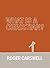 What is a Christian? by Roger Carswell