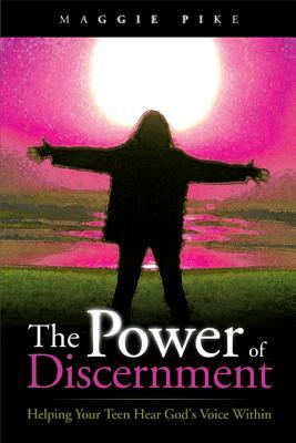 The Power of Discernment: Helping Your Teen Hear God's Voice Within (Paperback)