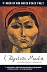 I, Rigoberta Menchu by Rigoberta Menchú