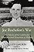 Joe Rochefort's War: The Odyssey of the Codebreaker Who Outwitted Yamamoto at Midway