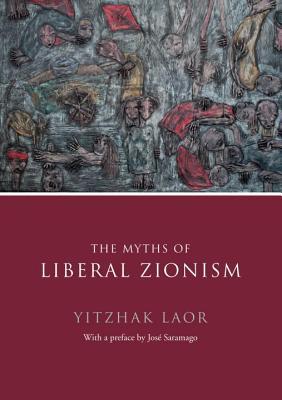 The Myths of Liberal Zionism (Hardcover)