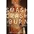Smash, Crash and Burn by Shannon Bradley-Colleary Smash, Crash and Burn by Shannon Bradley-Colleary