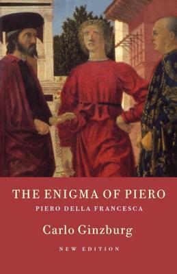 The Enigma of Piero: Piero Della Francesca (Paperback)