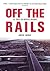 Off the Rails: The Crisis on Britain's Railways (Britain's Great Rail Crisis - Cause, Consequences and Cure)