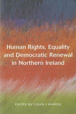 Human Rights, Equality and Democratic Renewal in Northern Ireland