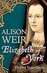 Elizabeth of York by Alison Weir
