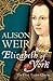 Elizabeth of York: The First Tudor Queen