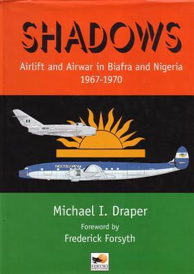 Shadows: Airlift and Airwar in Biafra and Nigeria 1967-1970