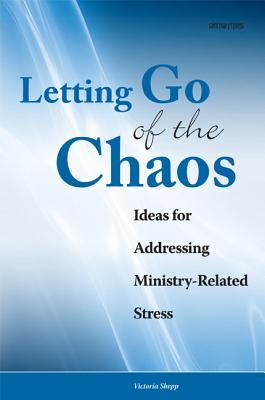Letting Go of the Chaos: Ideas for Addressing Ministry-Related Stress