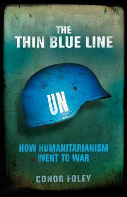 The Thin Blue Line: How Humanitarianism Went to War (Hardcover)