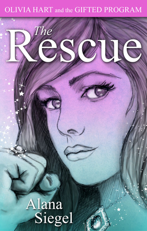 The Rescue (Olivia Hart and the Gifted Program, #3)