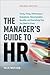 The Manager's Guide to HR: Hiring, Firing, Performance Evaluations, Documentation, Benefits, and Everything Else You Need to Know