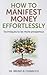How to Manifest Money Effor...