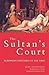 Sultan's Court by Alain Grosrichard