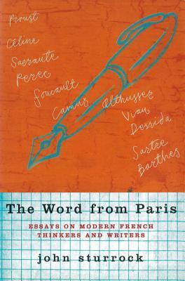The Word From Paris: Essays on Modern French Thinkers and Writers
