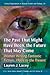 The Past That Might Have Been, the Future That May Come: Women Writing Fantastic Fiction, 1960s to the Present (Critical Explorations in Science Fiction and Fantasy, 43)