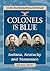 Colonels in Blue--Indiana, Kentucky and Tennessee: A Civil War Biographical Dictionary