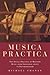 Musica Practica: The Social Practice of Western Music from Gregorian Chant to Postmodernism