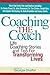 Coaching the Coach: Stories and Practical Tips for Transforming Lives