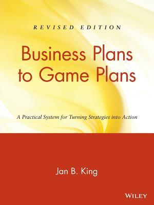 Business Plans to Game Plans: A Practical System for Turning Strategies into Action
