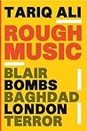Rough Music: Blair, Bombs, Baghdad, London, Terror Rough Music: Blair, Bombs, Baghdad, London, Terror