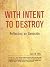 With Intent to Destroy: Ref...