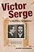 Victor Serge: A Political B...