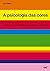 A psicologia das cores. Como as cores afetam a emoção e a razão by Eva Heller