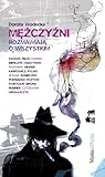 Mężczyźni rozmawiają o wszystkim