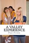 A Valley Experience by Pam Funke