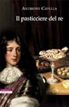 Il pasticciere del re by Anthony Capella Il pasticciere del re by Anthony Capella