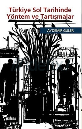 Türkiye Sol Tarihinde Yöntem ve Tartışmalar