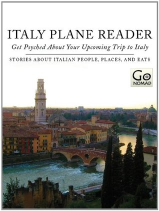 Italy Plane Reader: Get Psyched About Your Upcoming Trip to Italy - Stories about Italian People, Places and Eats