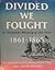 Divided We Fought: A Pictorial History of the War 1861-1865
