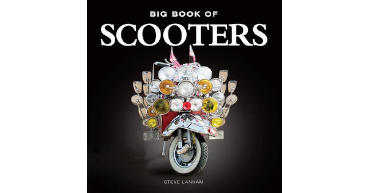 Big Book of Scooters by Steve Lanham