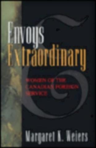 Envoys Extraordinary: Women of the Canadian Foreign Service (Hardcover)